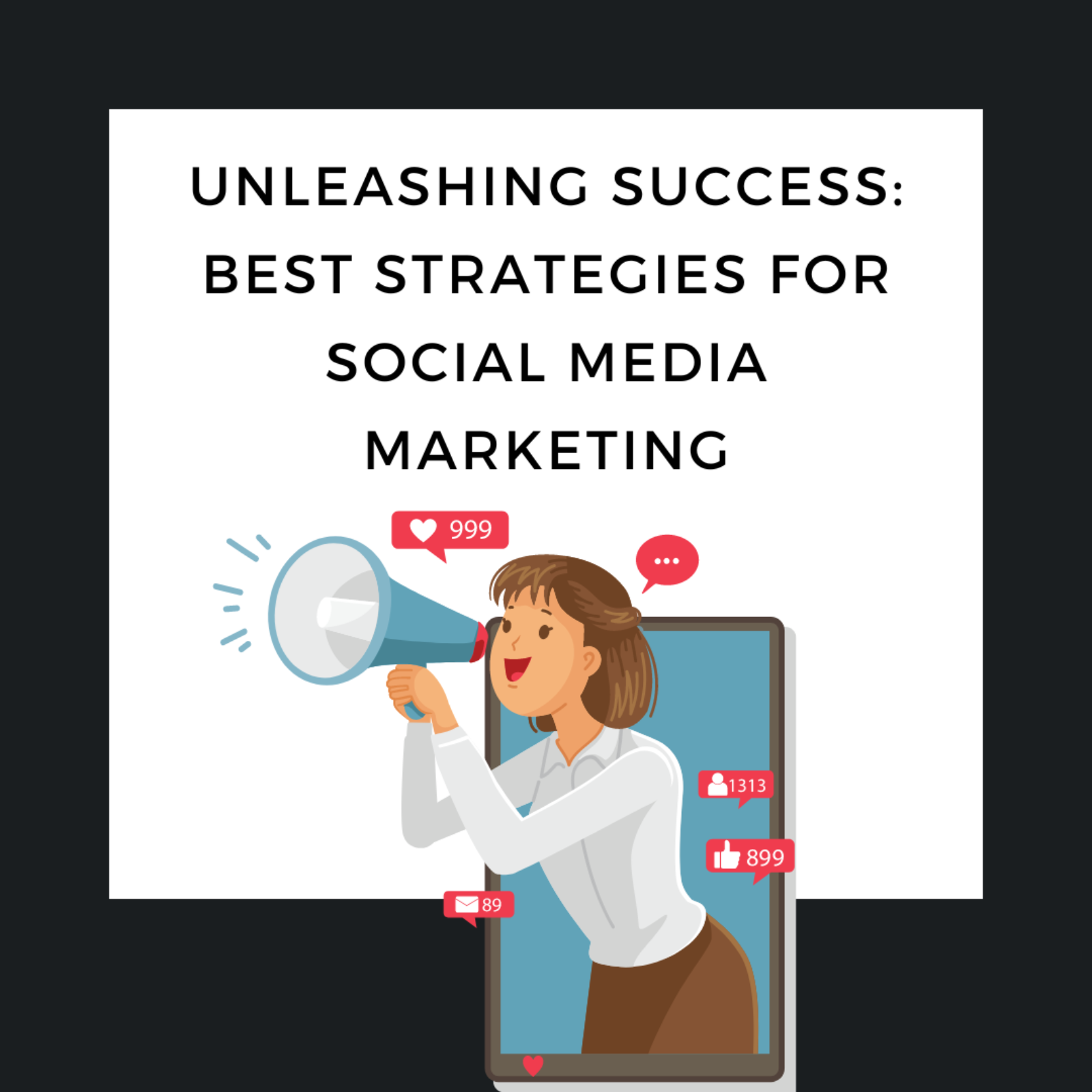 Unleashing Success: Best Strategies for Social Media Marketing